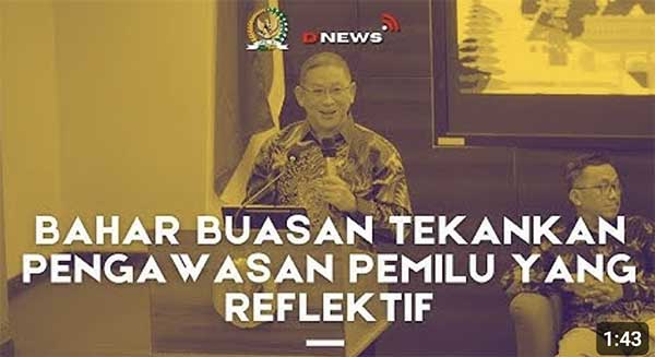 BAHAR BUASAN TEKANKAN PENGAWASAN PEMILU YANG REFLEKTIF